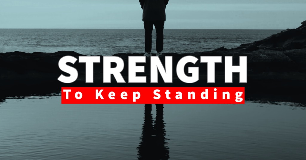Strength to Keep Standing