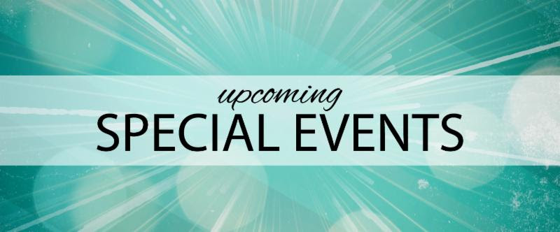 Upcoming Special Events >> Upcoming Special Events Upcoming Special Events >> Upcoming Special Events