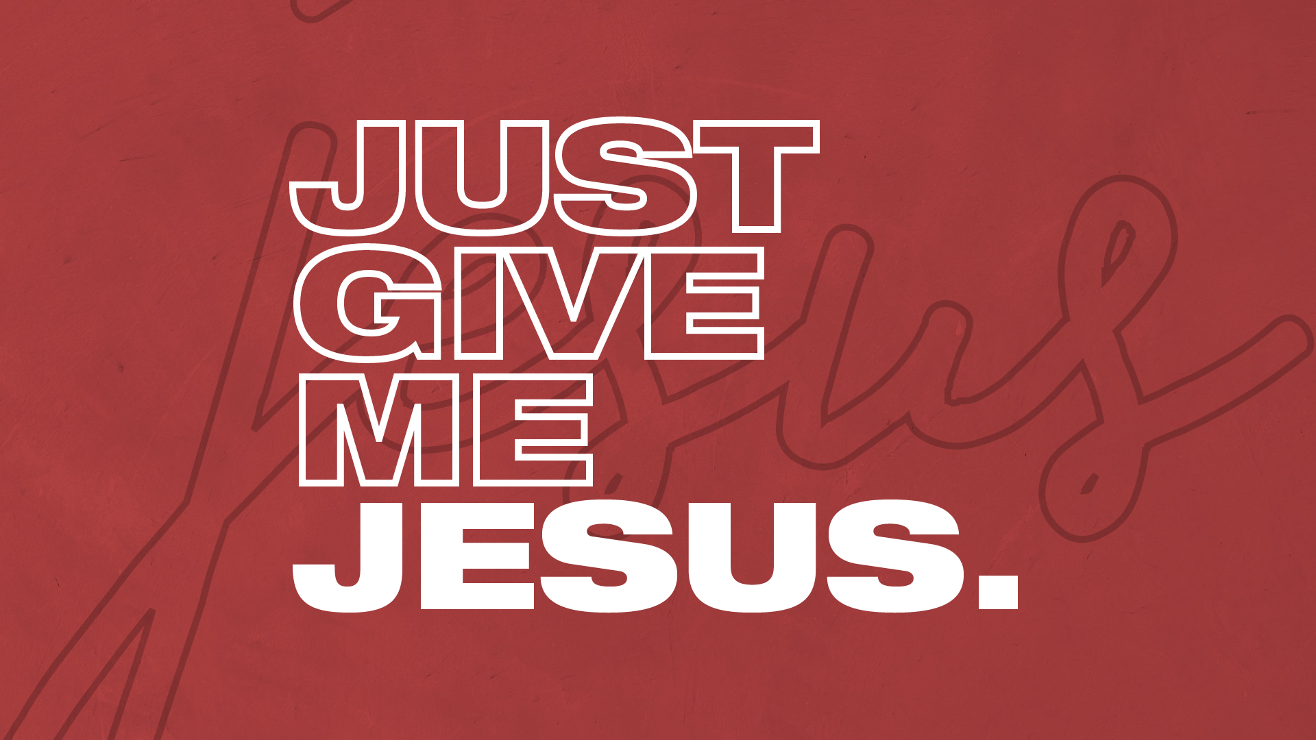 Just Give Me Jesus