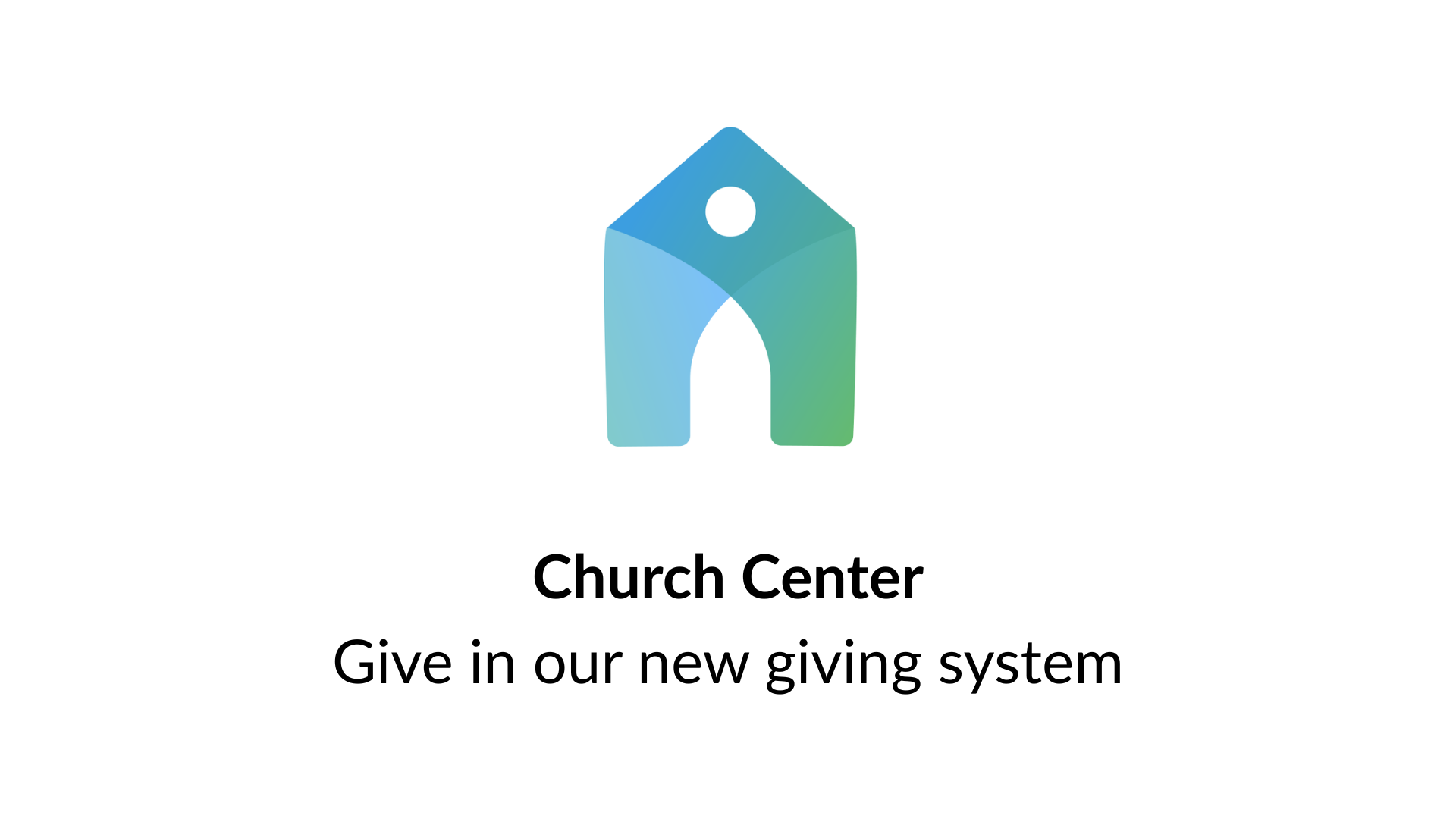 Give in Church Center, our new giving system