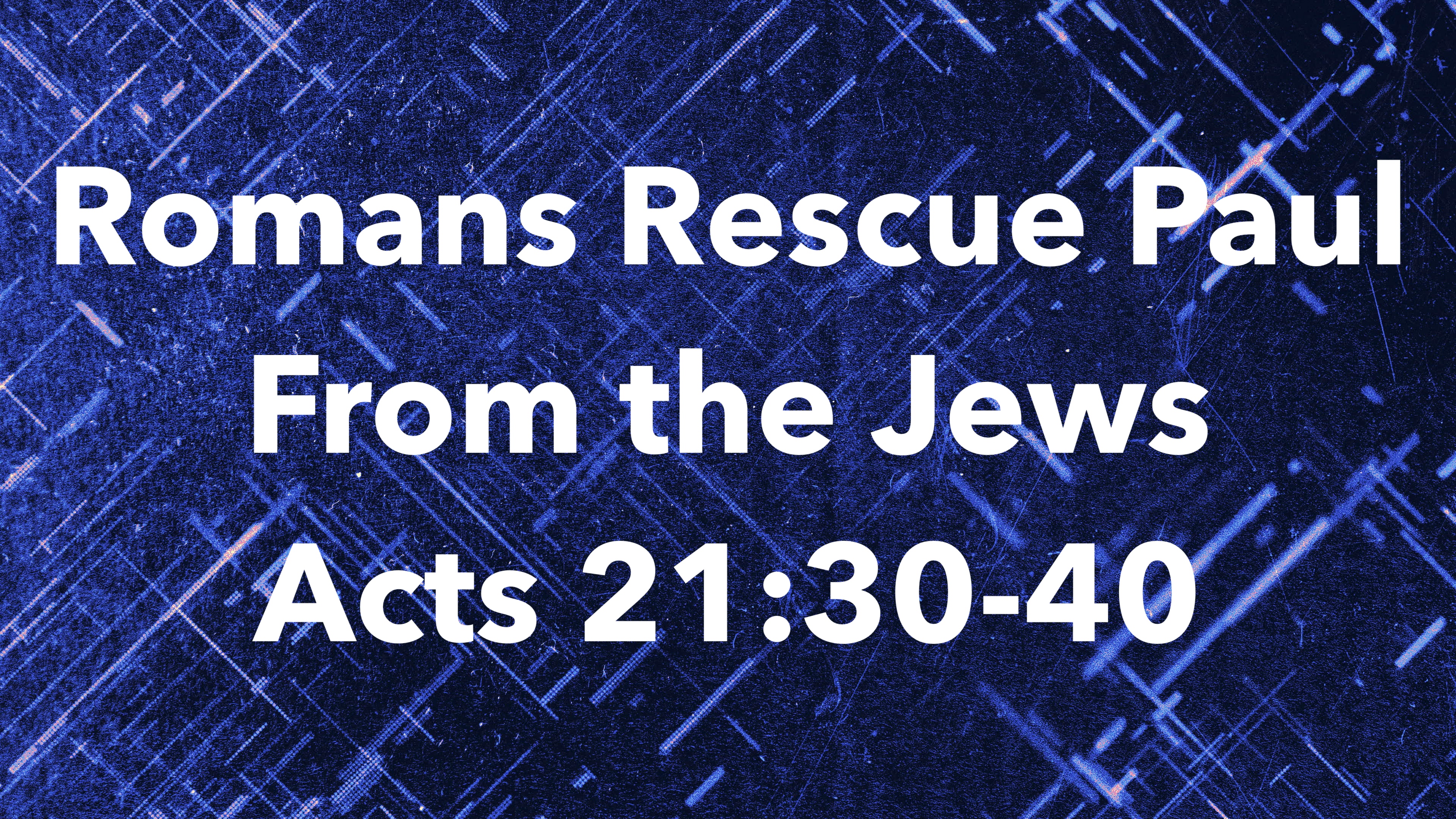 Roman Rescue Romans Rescue Paul from the Jews