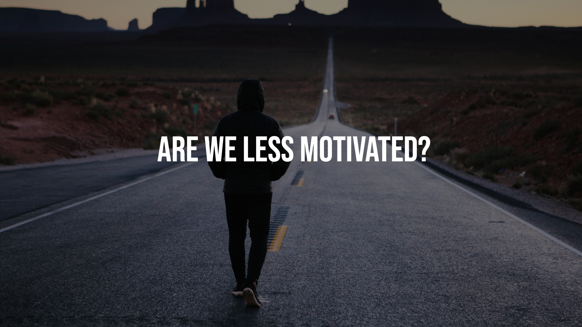 Are We Less Motivated?