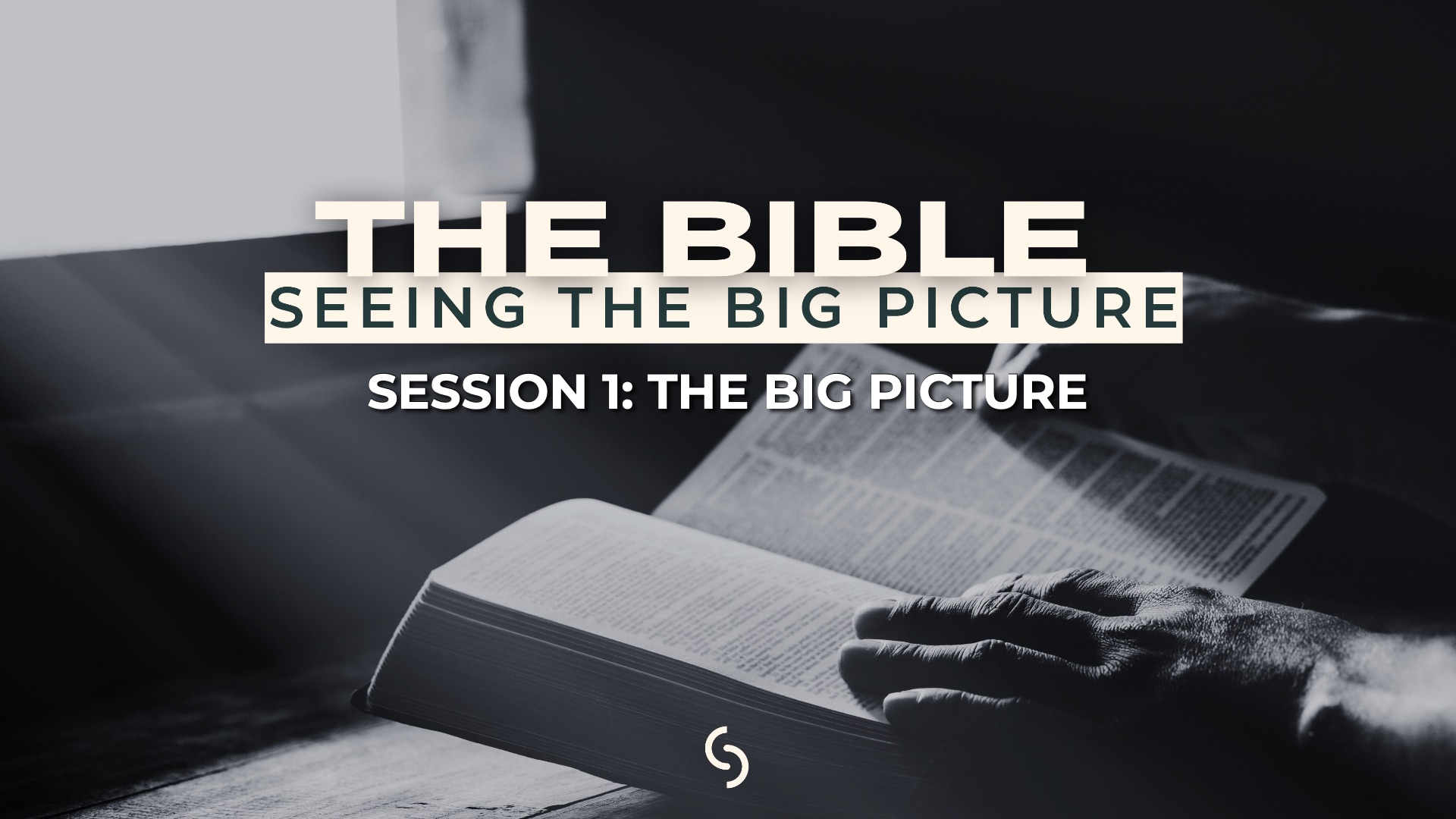 Session 1: The Big Picture | The Bible: Seeing the Big Picture