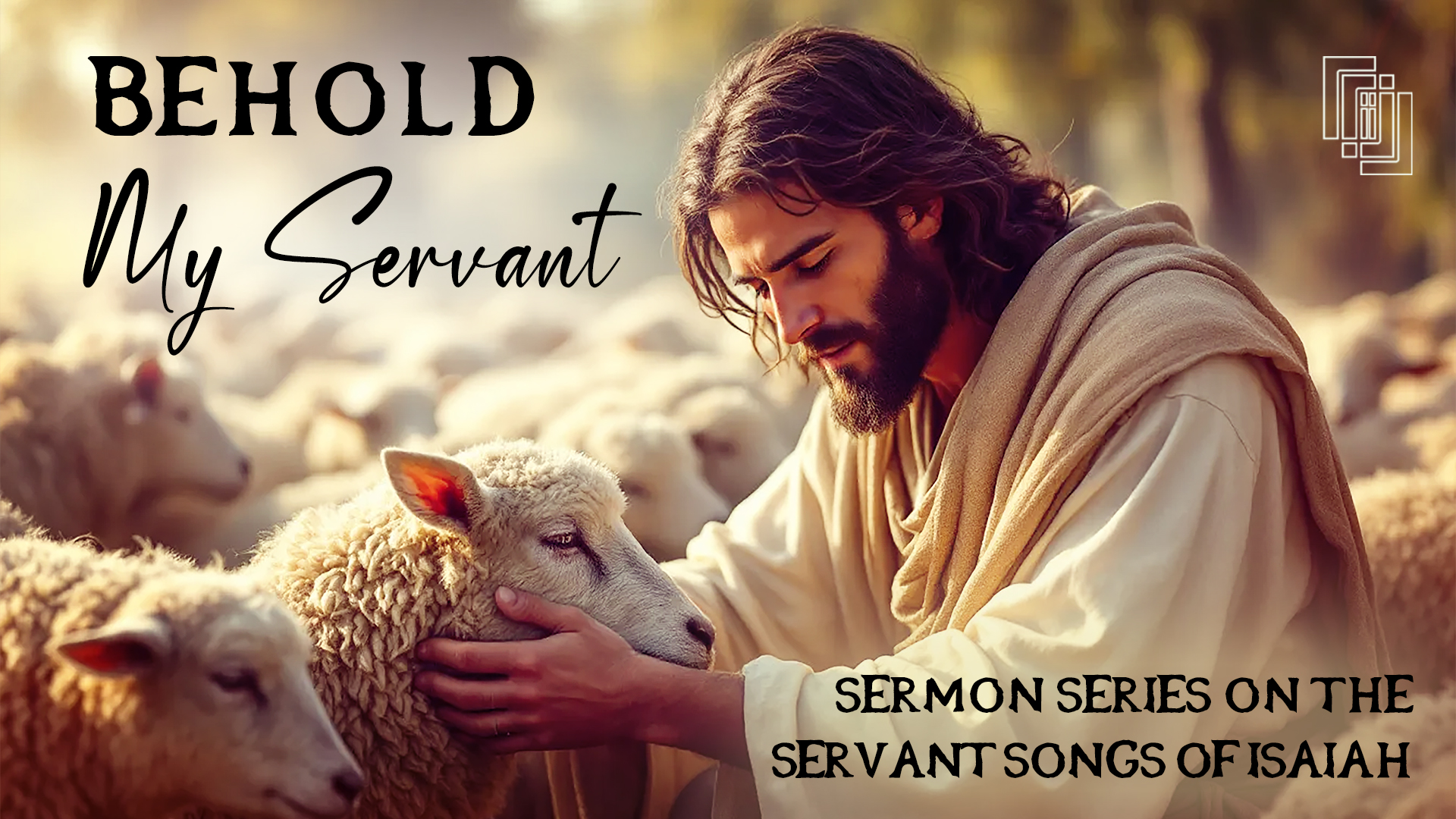 Behold My Servant Week 6