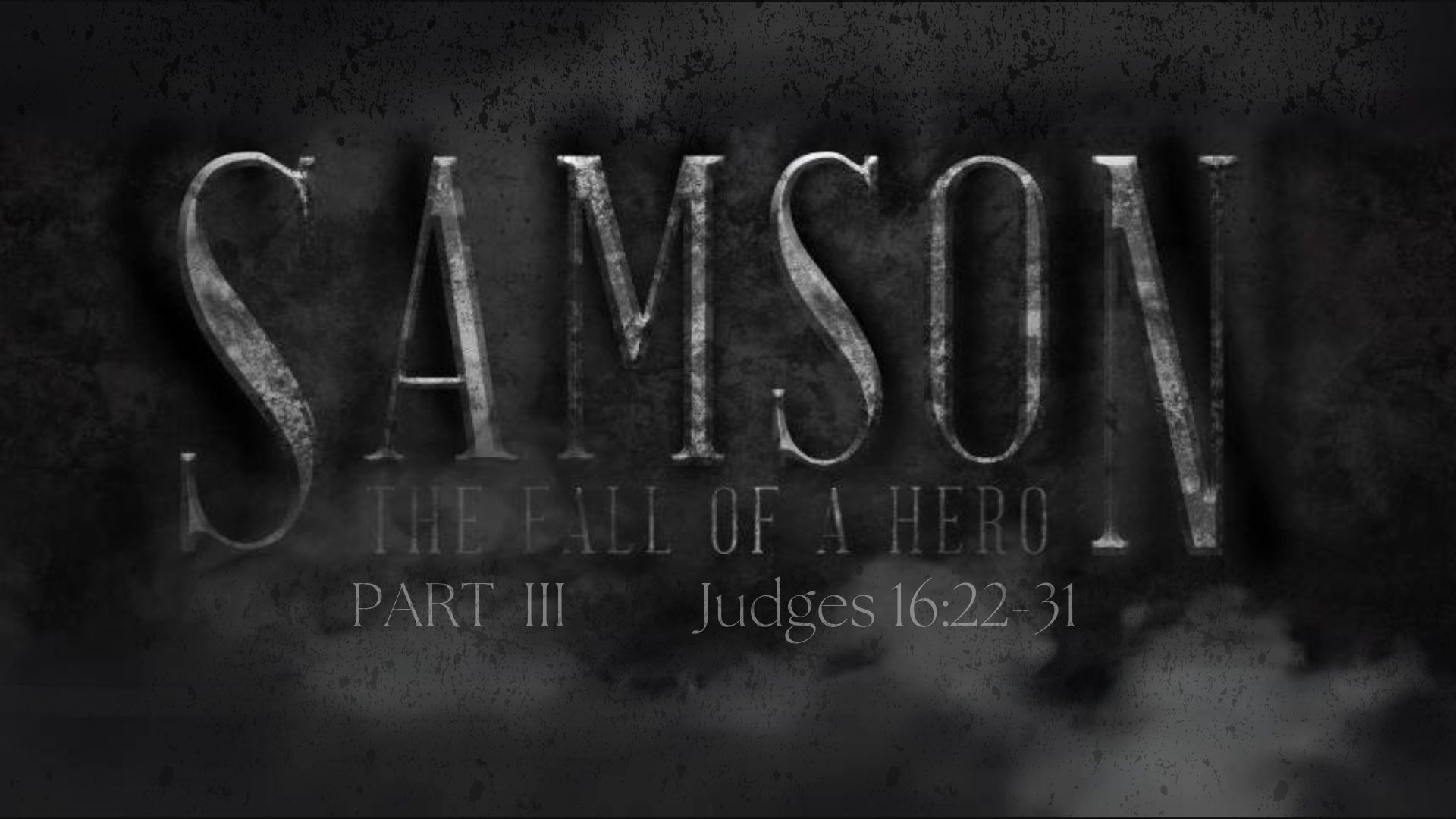 Samson: The Fall of a Hero Part III