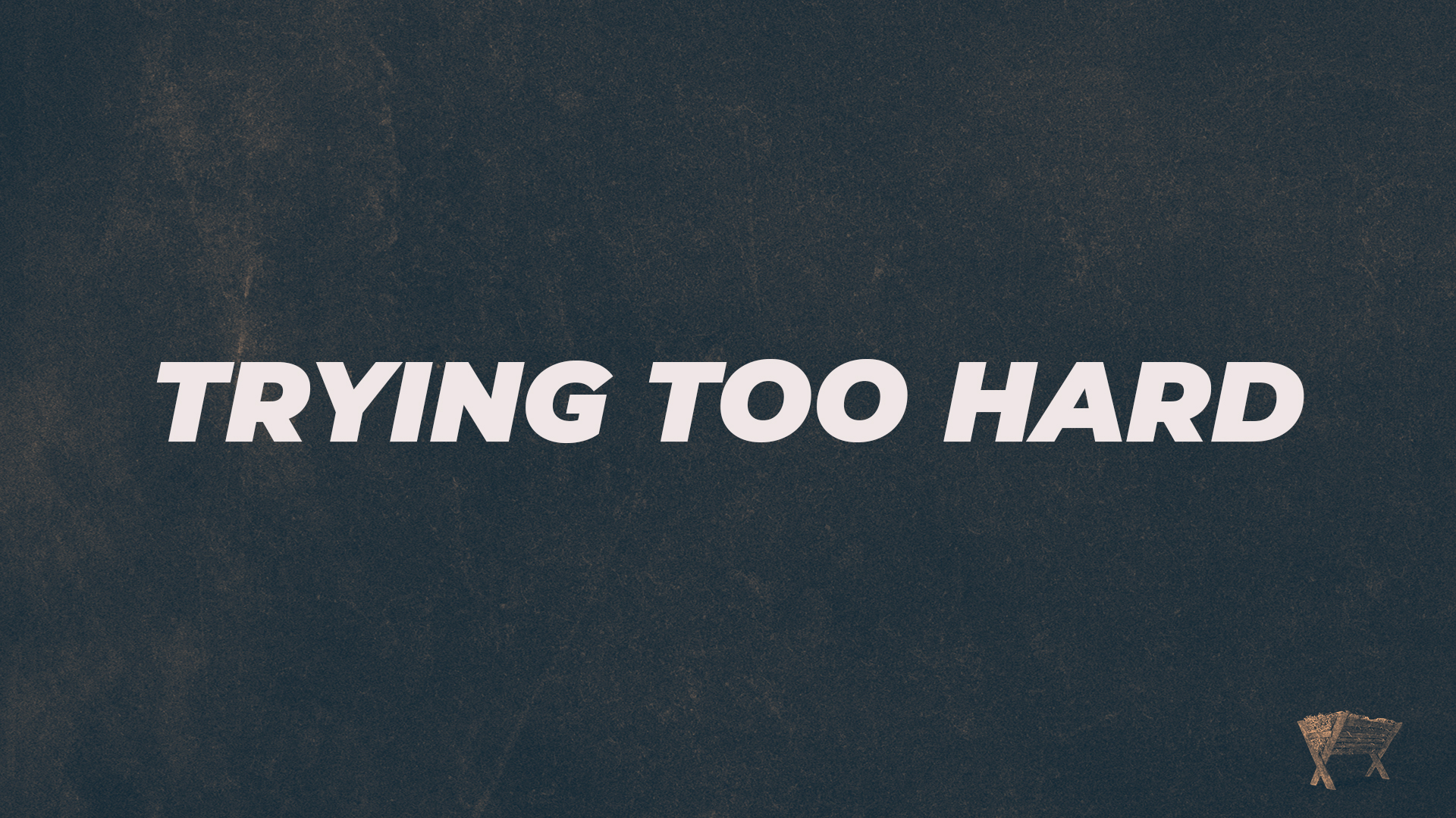 "Trying Too Hard" by Greg Daulton