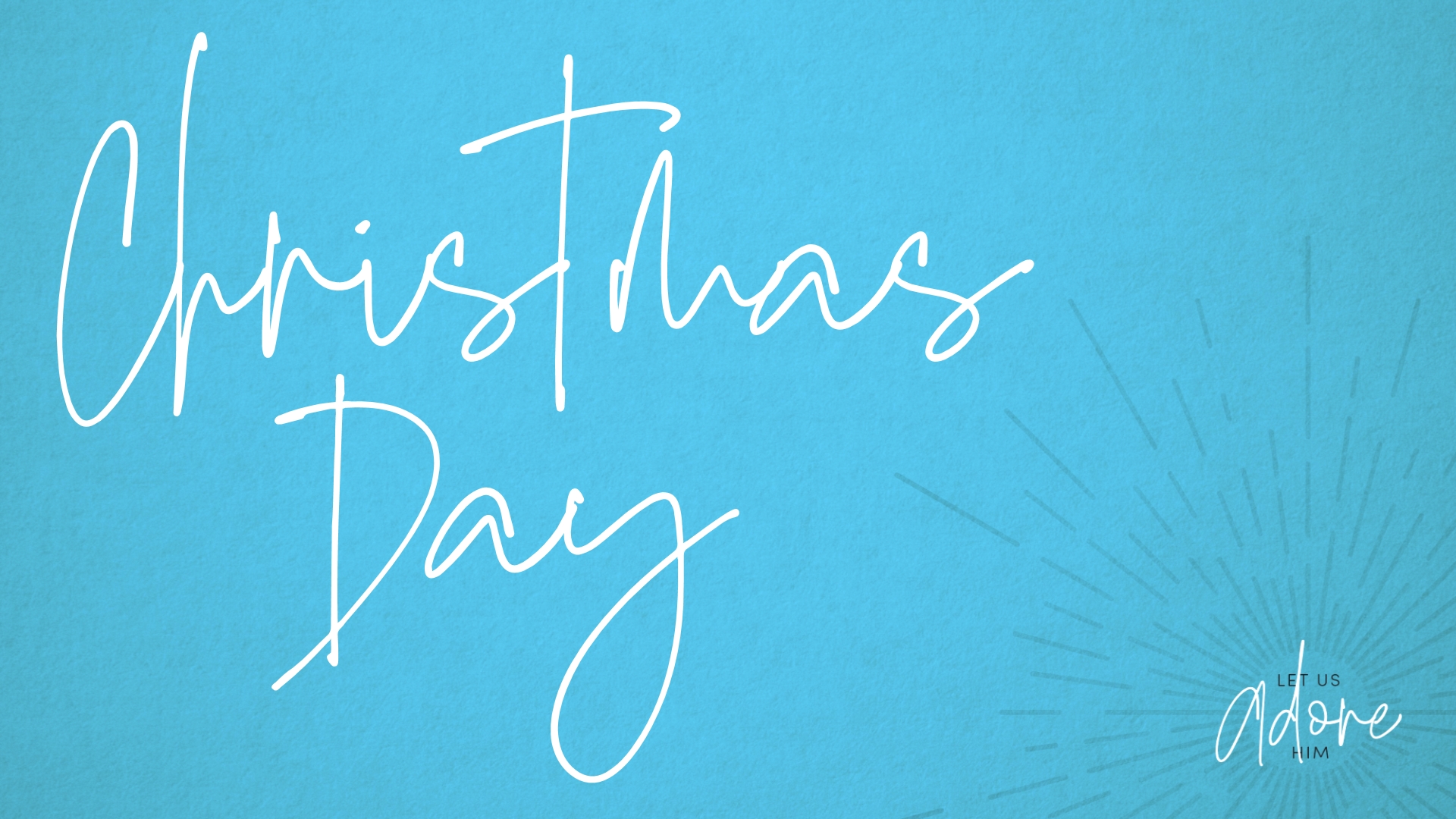 Christmas Day Service, December 25, 2022