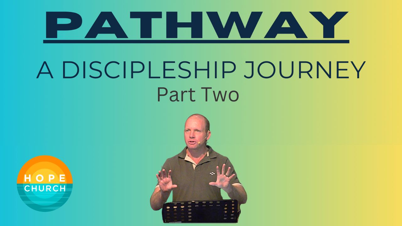 Pathway - A Discipleship series | Part 2
