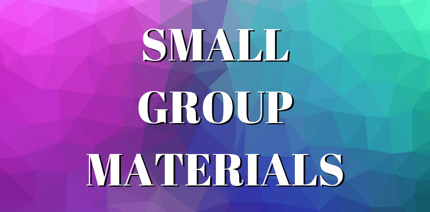 Small Group Materials