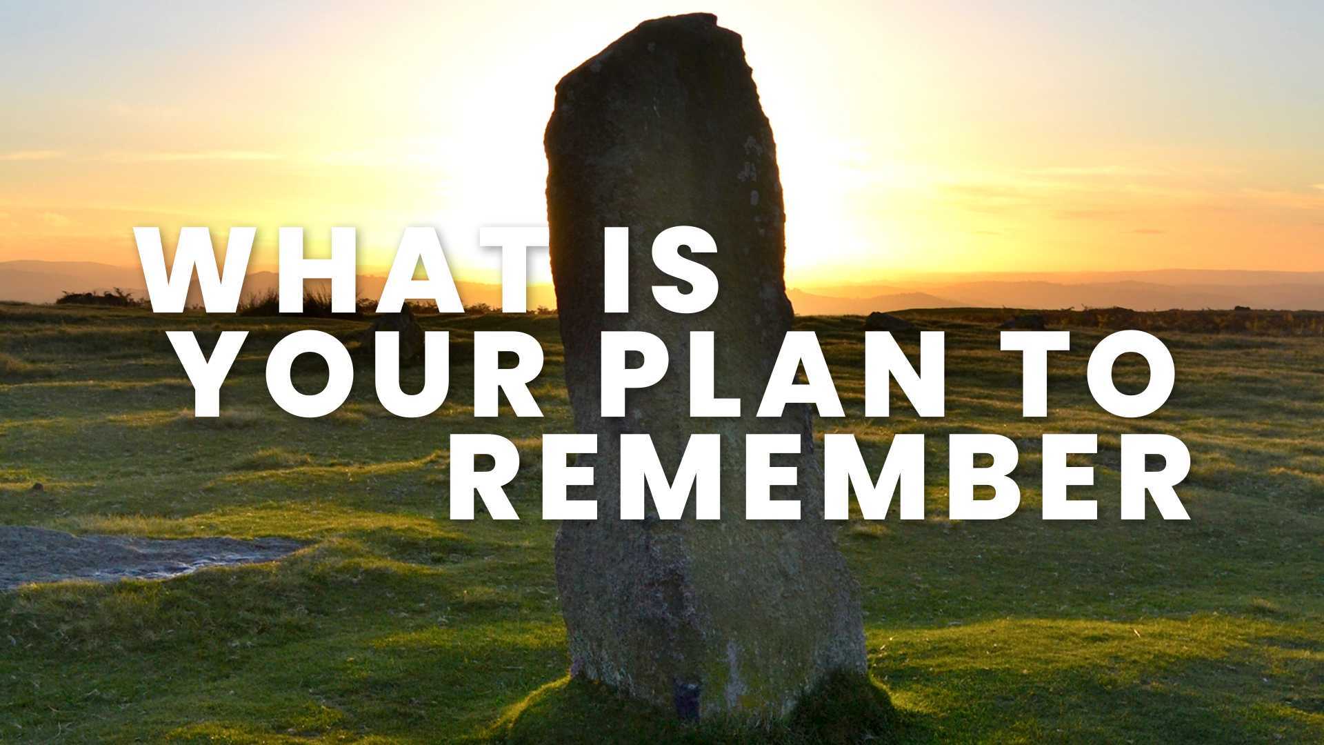 what-s-your-plan-to-remember
