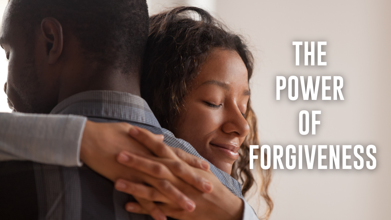 The Power of Forgiveness: Part 2